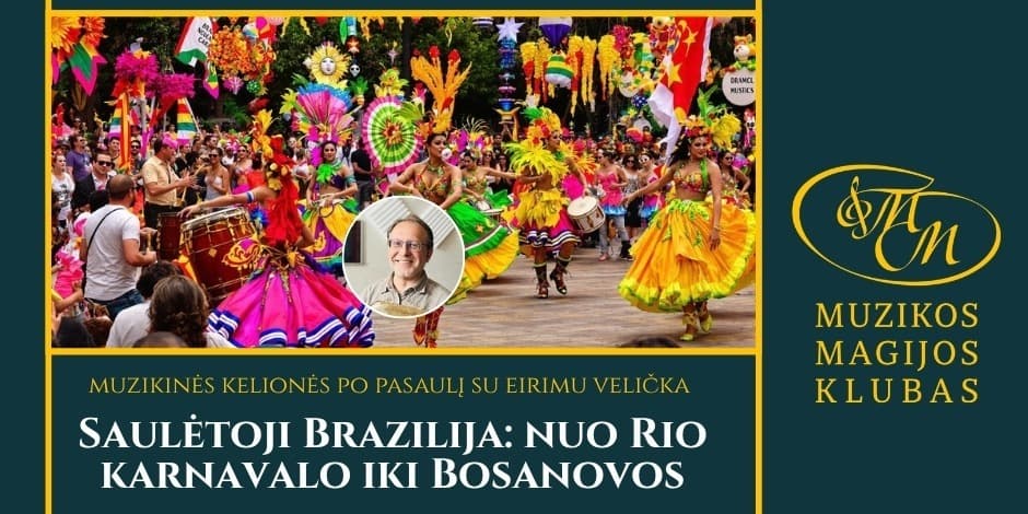 Pirkti bilietus Muzikinės kelionės po pasaulį su Eirimu Velička | Saulėtoji Brazilija: nuo Rio karnavalo iki Bosanovos Vilnius, Muzikos magijos klubas Rugsėjis 13