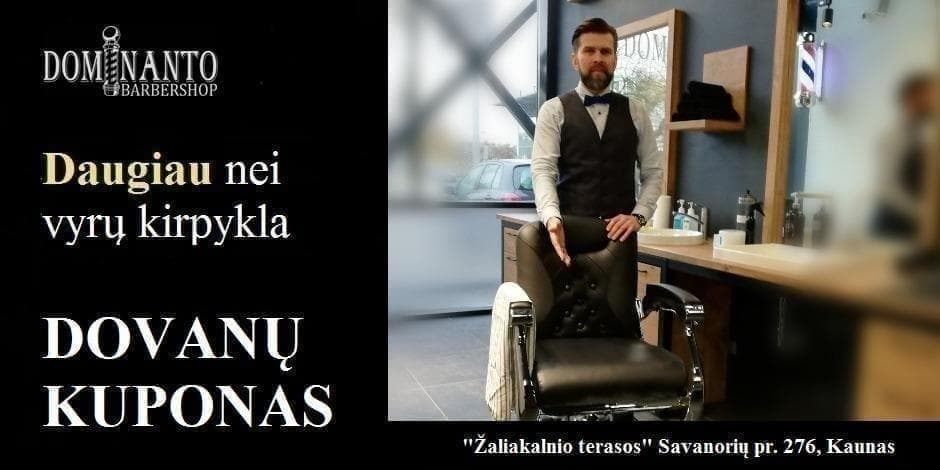 Pirkti bilietus DOMINANTO BARBERSHOP dovanų kuponas Kaunas, Savanorių prospektas 276 Birželis 01 - Gruodis 31