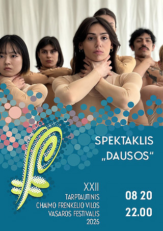 Pirkti bilietus KAUNO ŠOKIO TEATRO „AURA“ SPEKTAKLIO „DAUSOS“ PREMJERA Vilnius, Artistai Rugpjūtis 20-21