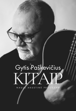 Pirkti bilietus Gytis Paškevičius. Nauja akustinė programa “Kitaip” Šiauliai, Šiaulių koncertų salė Saulė Lapkritis 04