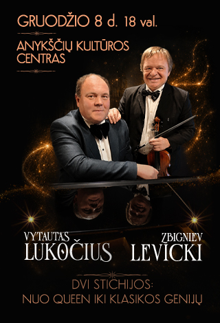 Pirkti bilietus Z. LEVICKI IR V. LUKOČIUS | DVI STICHIJOS: NUO QUEEN IKI KLASIKOS GENIJŲ Anykščiai, Anykščių kultūros centras Gruodis 08