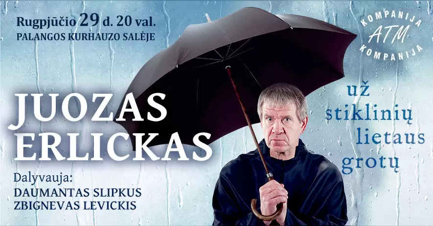 Pirkti bilietus JUOZAS ERLICKAS. Už stiklinių lietaus grotų Palanga, Palangos Kurhauzo koncertų salė Rugpjūtis 29