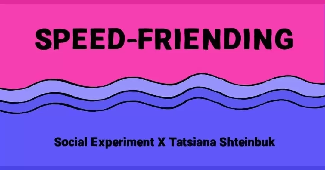 Pirkti bilietus Social Experiment X Tanyusha Shteinbuk: SPEED-FRIENDING | VILNIUS Vilnius, Barboros Radvilaitės paminklas Rugpjūtis 27