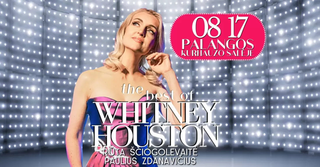 Pirkti bilietus RŪTA ŠČIOGOLEVAITĖ: The Best of Whitney Houston | Palanga Palanga, Palangos Kurhauzo koncertų salė Rugpjūtis 17