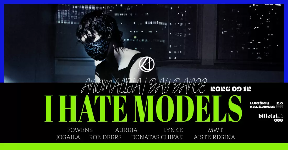 Pirkti bilietus ANOMALIJA DAY DANCE | I Hate Models Vilnius, Lukiškių kalėjimas 2.0 Rugsėjis 12-13