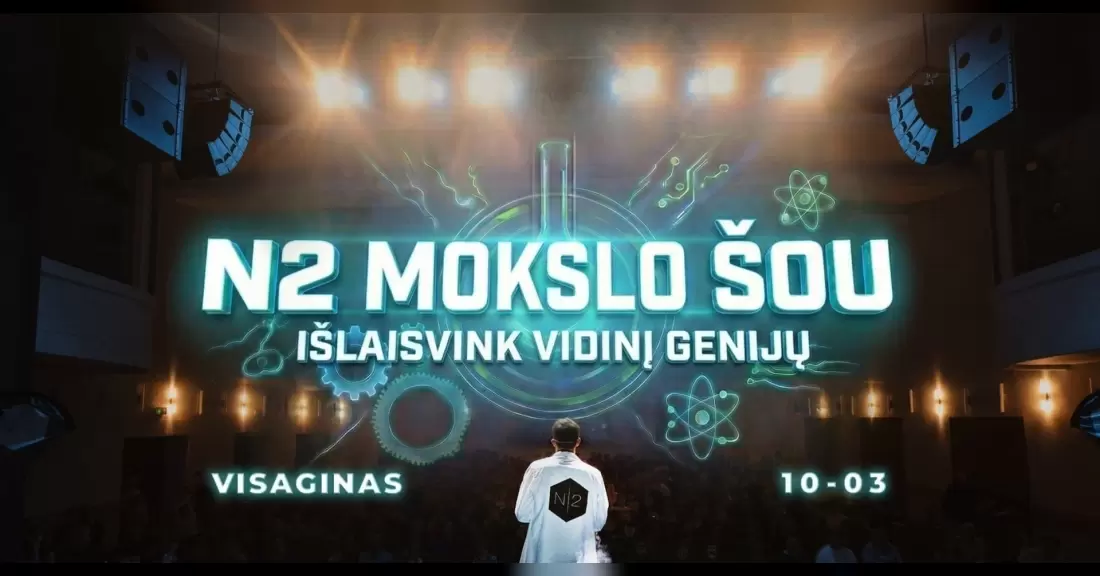 Pirkti bilietus N2 MOKSLO ŠOU VISAGINE Visaginas, Visagino kultūros centras ir kinoteatras Draugystė Spalis 03