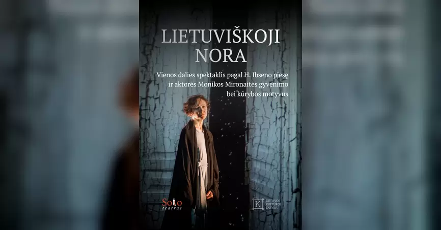 Pirkti bilietus SOLO TEATRAS | „LIETUVIŠKOJI NORA“ / AKTORĖS MONIKOS MIRONAITĖS GYVENIMO IR KŪRYBOS MOTYVAIS Anykščiai, Anykščių kultūros centras Spalis 08