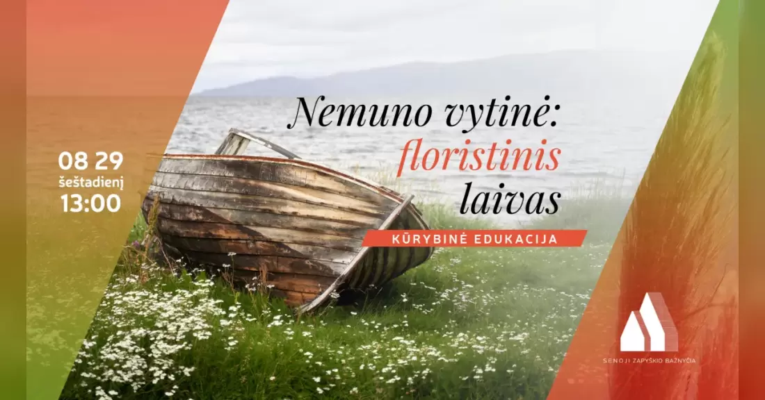 Pirkti bilietus Edukacinės dirbtuvės „Pažinkime Nemuno vytinę kurdami floristinį laivą“ Kauno raj., Zapyškio paminklinė Šv. Jono Krikštytojo bažnyčia Rugpjūtis 29