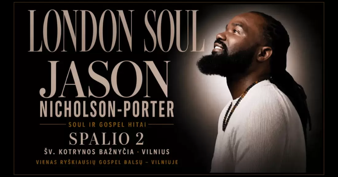 Pirkti bilietus LONDON SOUL | Soul ir Gospel hitai | Jason Nicholson-Porter (UK) ir Vytautas Straižys Vilnius, Šv. Kotrynos bažnyčia Spalis 02