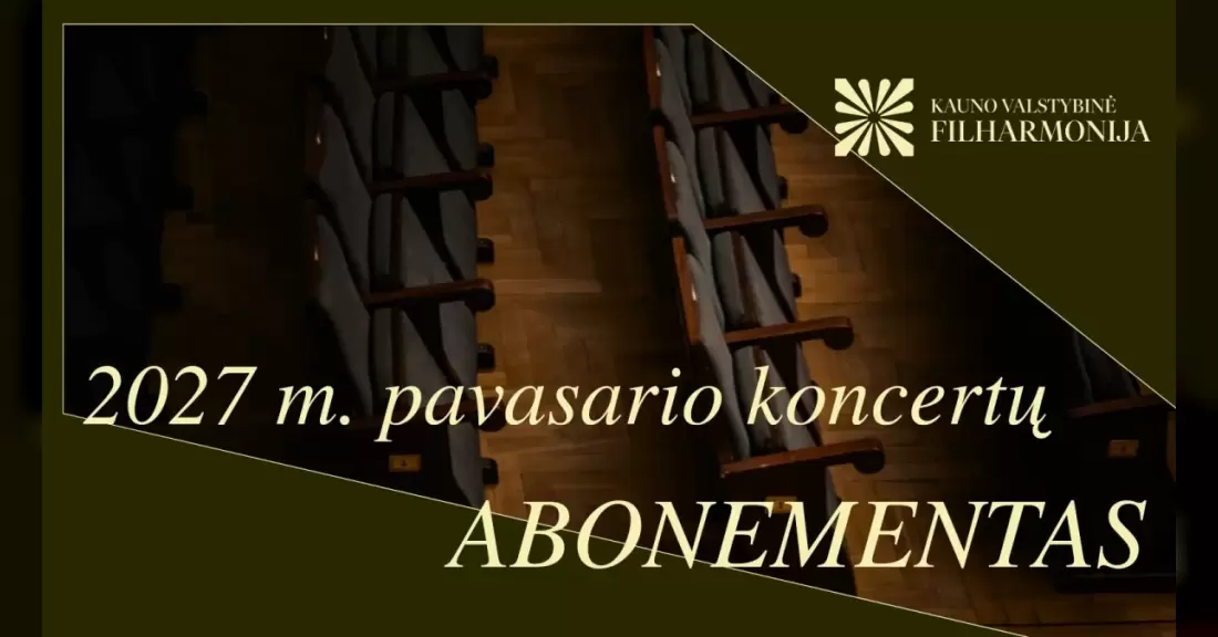 Pirkti bilietus 2027 M. PAVASARIO KONCERTŲ ABONEMENTAS Kaunas, Kauno valstybinė filharmonija 2027 Sausis 29
