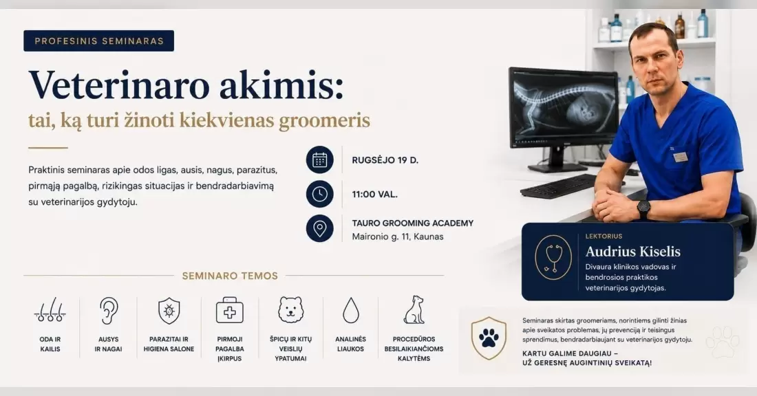 Pirkti bilietus Veterinaro akimis: tai, ką turi žinoti kiekvienas groomeris - profesinis seminaras su veterinaru Audriumi Kiseliu Kaunas, Tauro Grooming Academy Rugsėjis 19