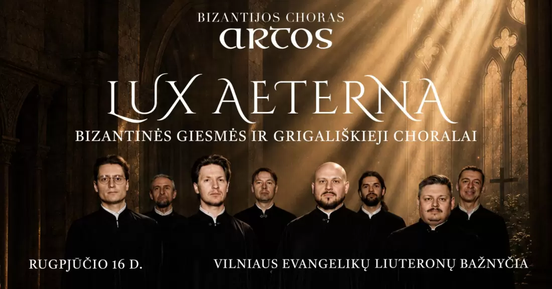 Pirkti bilietus LUX AETERNA: Bizantinės giesmės ir Grigališkieji choralai Choras ARTOS Vilnius, Vilniaus evangelikų liuteronų bažnyčia Rugpjūtis 16