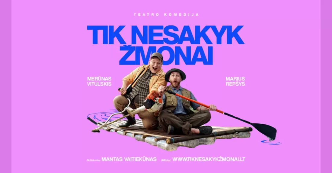 Pirkti bilietus Teatro komedija TIK NESAKYK ŽMONAI Tauragė, Tauragės kultūros rūmai 2027 Sausis 28