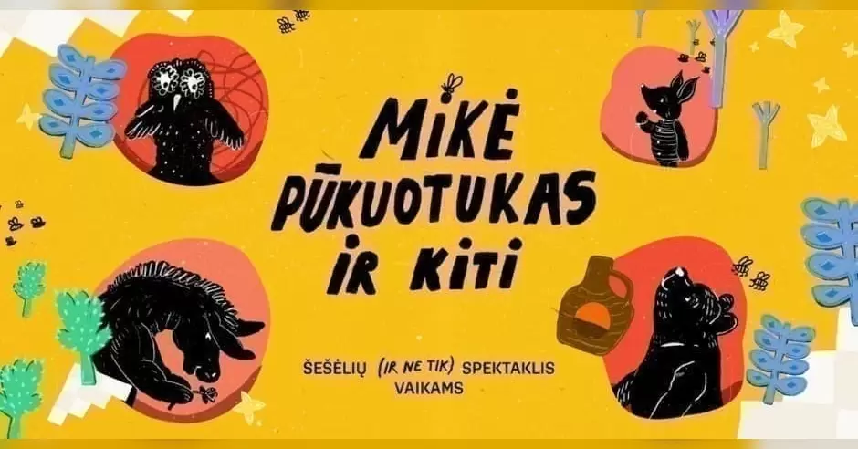 Pirkti bilietus Spektaklis visai šeimai | MIKĖ PŪKUOTUKAS IR KITI Vilnius, Meno erdvės VILEIŠIO18 Lapkritis 14