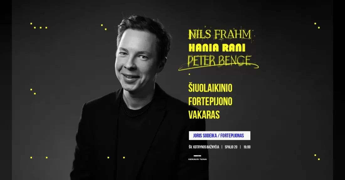 Pirkti bilietus NILS FRAHM | HANIA RANI | PETER BENCE Šiuolaikinio fortepijono vakaras Joris Sodeika / fortepijonas Vilnius, Šv. Kotrynos bažnyčia Spalis 20