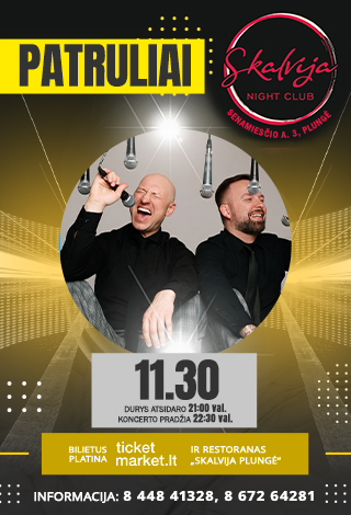 Pirkt biļetes Grupė Patruliai | Skalvija Night Club - Plungė Plungė, Skalvija Night Club  Novembris 30 - Decembris 01