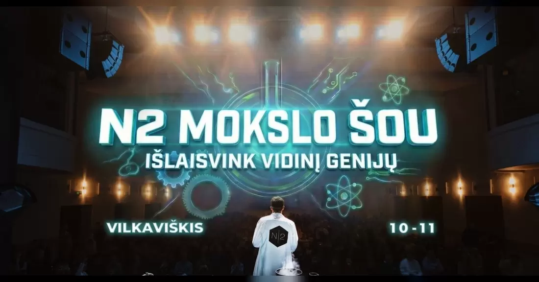 Pirkti bilietus N2 MOKSLO ŠOU VILKAVIŠKYJE Vilkaviškis, Vilkaviškio kultūros centras Spalis 11-17
