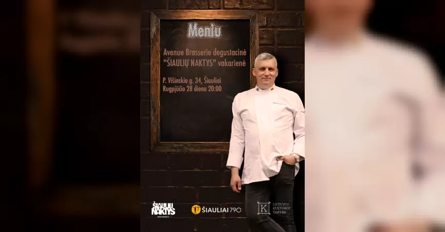 Pirkti bilietus ŠEFO NAKTIPIEČIAI / Šiaulių naktys Šiauliai, Restoranas Avenue Brasserie Rugpjūtis 29
