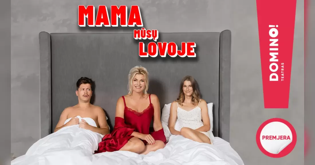 Pirkti bilietus DOMINO teatras | premjera MAMA MŪSŲ LOVOJE Kaunas, Kauno kultūros centro Girstučio padalinys Lapkritis 15