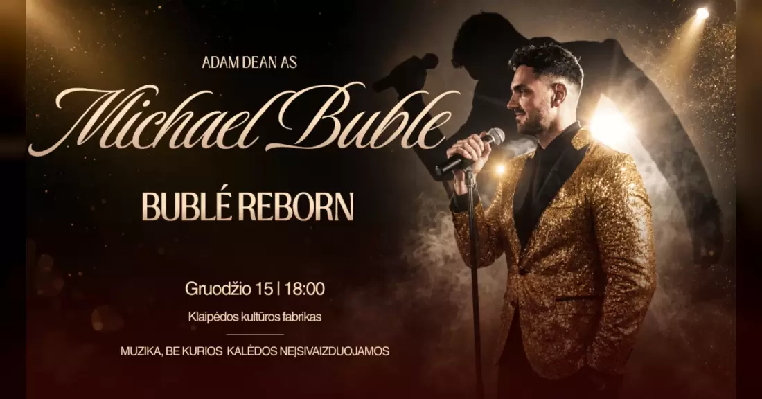 Pirkti bilietus Michael Bublé Tribute Show | Adam Dean (UK) ir Vytautas Straižys Klaipėda, Klaipėdos Kultūros fabrikas Gruodis 15