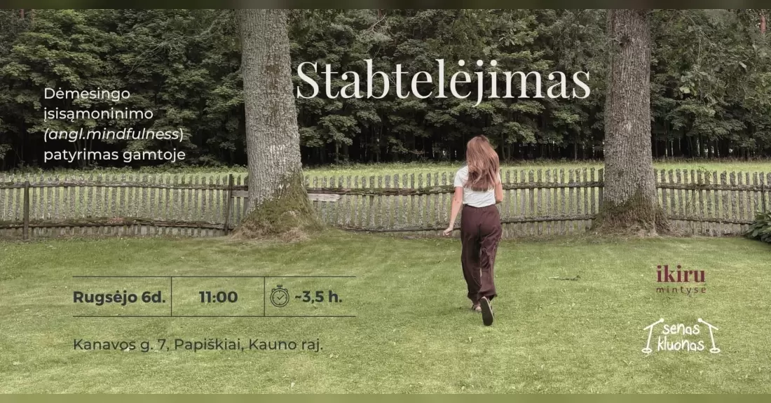 Pirkti bilietus Stabtelėjimas - dėmesingo įsisąmoninimo (angl.mindfulness) patyrimas gamtoje Papiškiai, Senas Kluonas Rugsėjis 06