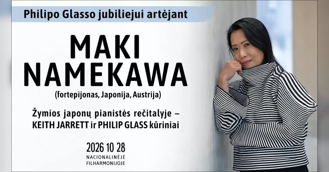 Pirkti bilietus PHILIPO GLASSO jubiliejui artėjant: įžymios japonų pianistės MAKI NAMEKAWA rečitalis Vilnius, Lietuvos nacionalinė filharmonija Spalis 28