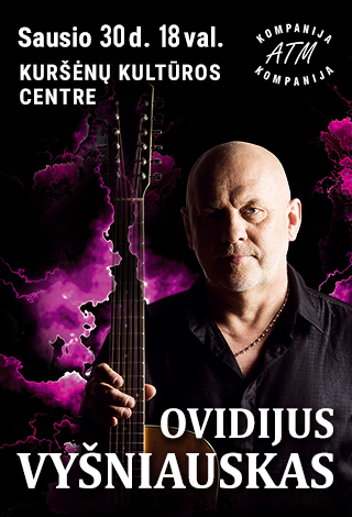 Buy tickets OVIDIJUS VYŠNIAUSKAS Kuršėnai, Kuršėnų kultūros centras January 30