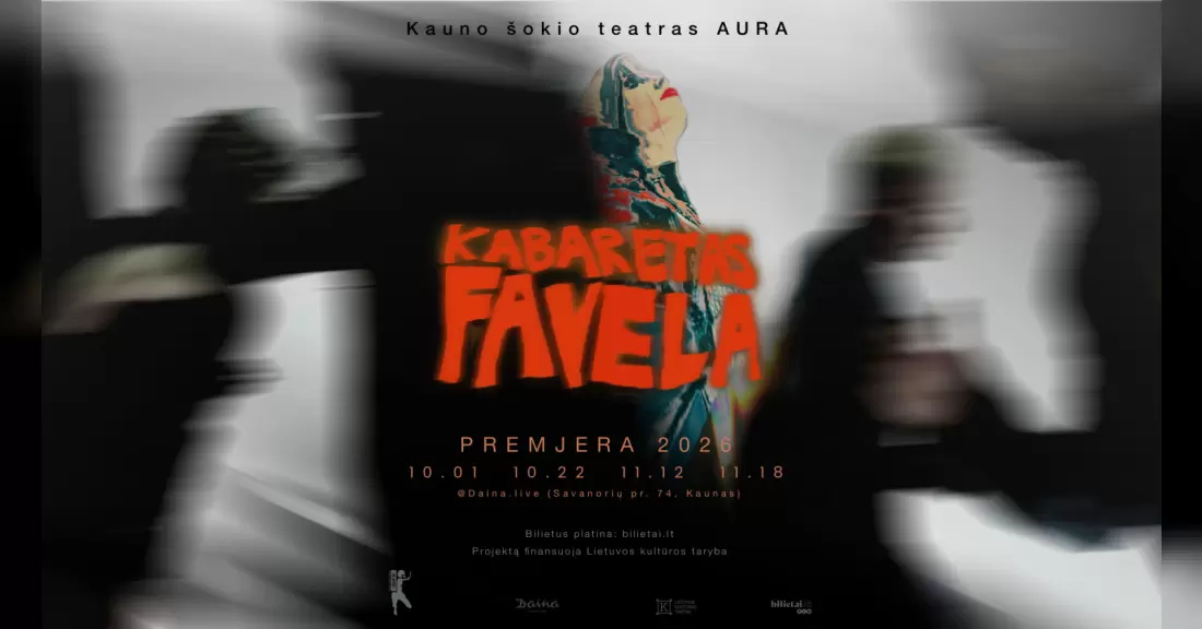 Pirkti bilietus Kauno šokio teatras Aura | Paulius Markevičius - Kabaretas Favela | Kaunas Kaunas, Daina Lapkritis 12