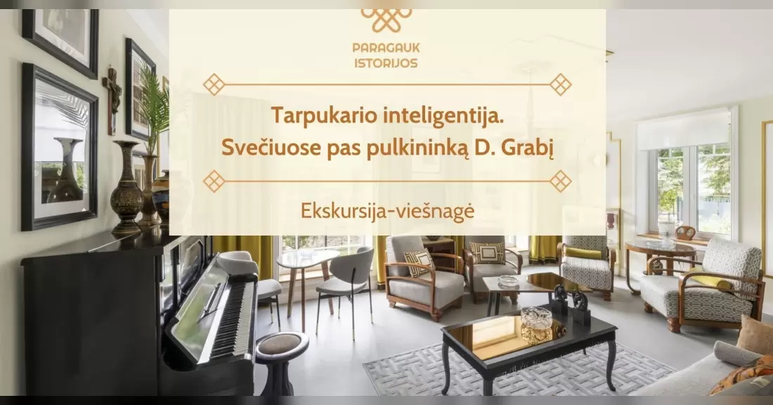 Pirkti bilietus Tarpukario inteligentija. Svečiuose pas pulkininką D. Grabį | Ekskursija-viešnagė | 09.25 Kaunas, Gailutės gatvė 19 Rugsėjis 25