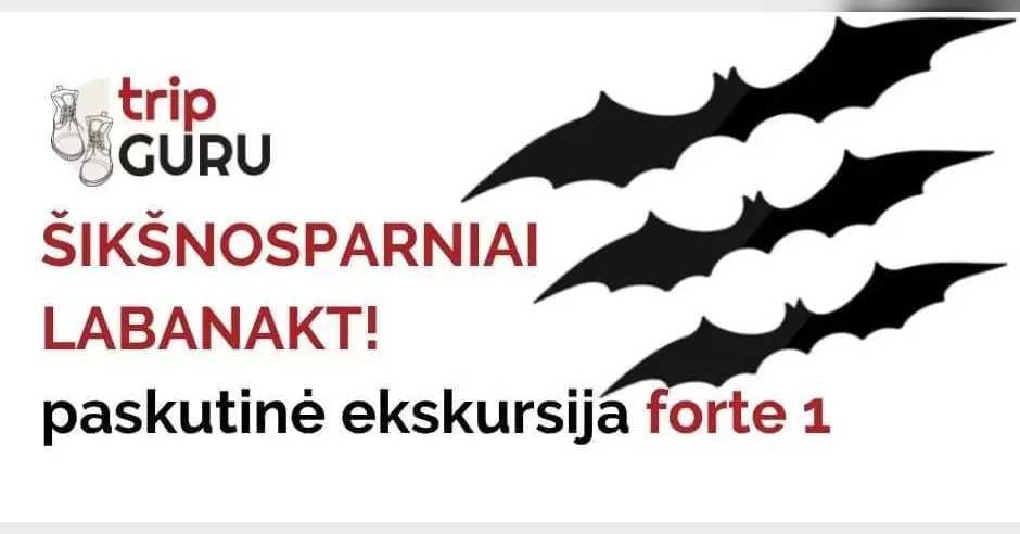 Pirkti bilietus ŠIKŠNOSPARNIAI labanakt! 1 FORTE paskutinė ekskursija Noreikiškės, Kauno tvirtovės I fortas Rugsėjis 28