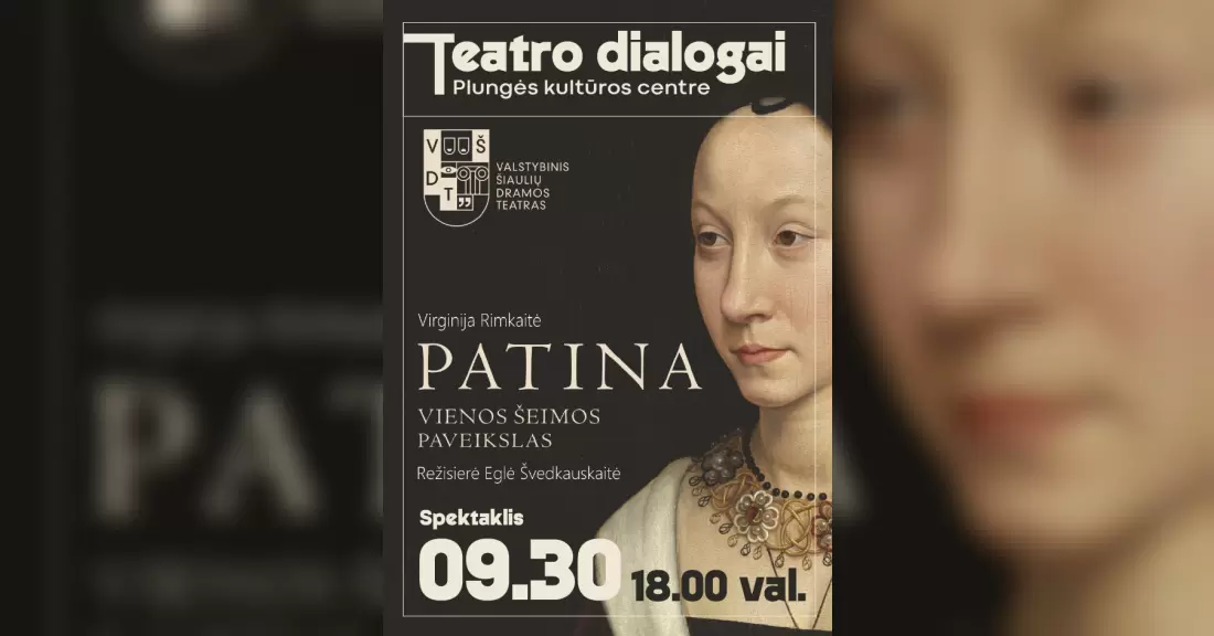 Pirkti bilietus TEATRO DIALOGAI | Valstybinio Šiaulių dramos teatro spektaklis „Patina“ Plungė, Plungės kultūros centras Rugsėjis 30