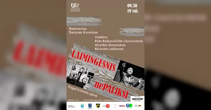 Pirkti bilietus UKT spektaklis “LAIMINGESNIS nePALIKSI” Utena, Utenos Kamerinis teatras Rugsėjis 30