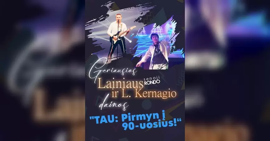Pirkti bilietus Geriausios Lainiaus ir L. Kernagio dainos | TAU! Pirmyn į 90-uosius! Rietavas, Rietavo kultūros centras Spalis 09