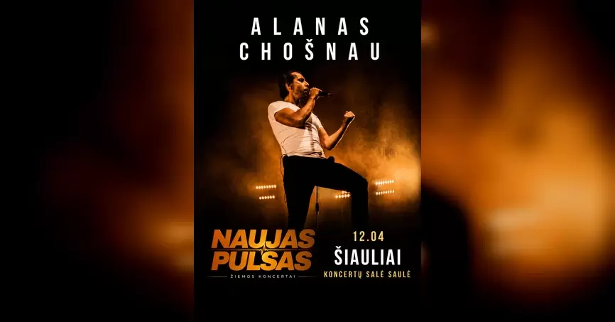 Pirkti bilietus Alanas Chošnau | NAUJAS PULSAS | Šiauliai Šiauliai, Koncertų salė Saulė Gruodis 04