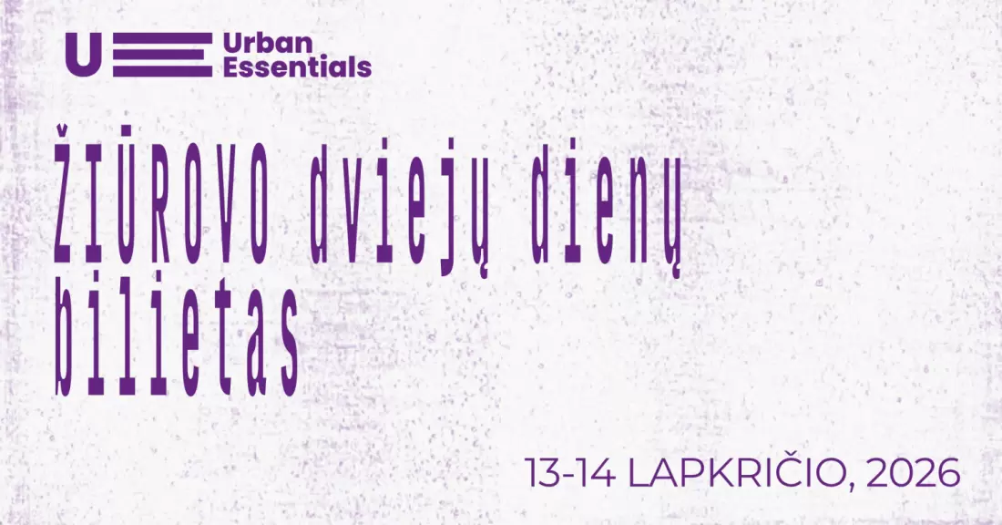 Pirkti bilietus Urban Essentials 2026 | ŽIŪROVAS: Dviejų dienų bilietas Vilnius, Lukiškių kalėjimas 2.0 Lapkritis 13-14