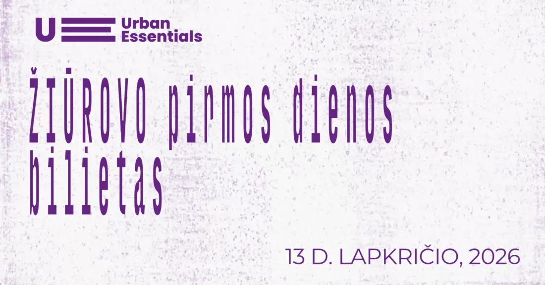 Pirkti bilietus Urban Essentials 2026 | ŽIŪROVAS: Pirmos dienos bilietas Vilnius, Lukiškių kalėjimas 2.0 Lapkritis 13