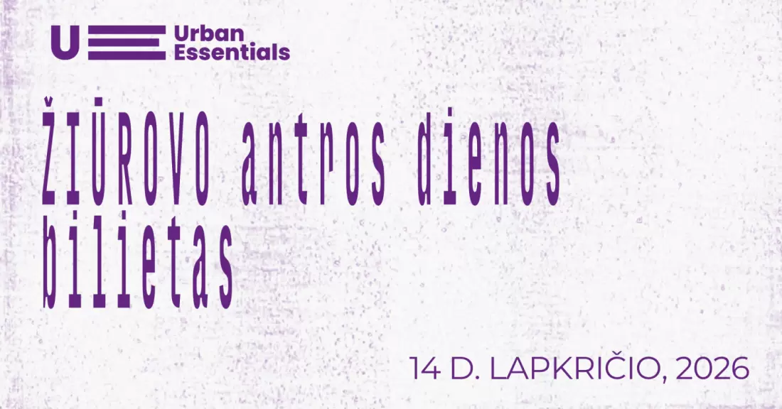 Pirkti bilietus Urban Essentials 2026 | ŽIŪROVAS: Antros dienos bilietas Vilnius, Lukiškių kalėjimas 2.0 Lapkritis 14