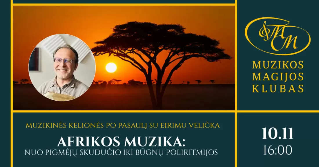 Pirkti bilietus Muzikinės kelionės su Eirimu Velička | Afrikos muzika: nuo pigmėjų skudučio iki būgnų poliritmijos Vilnius, Muzikos magijos klubas Spalis 11