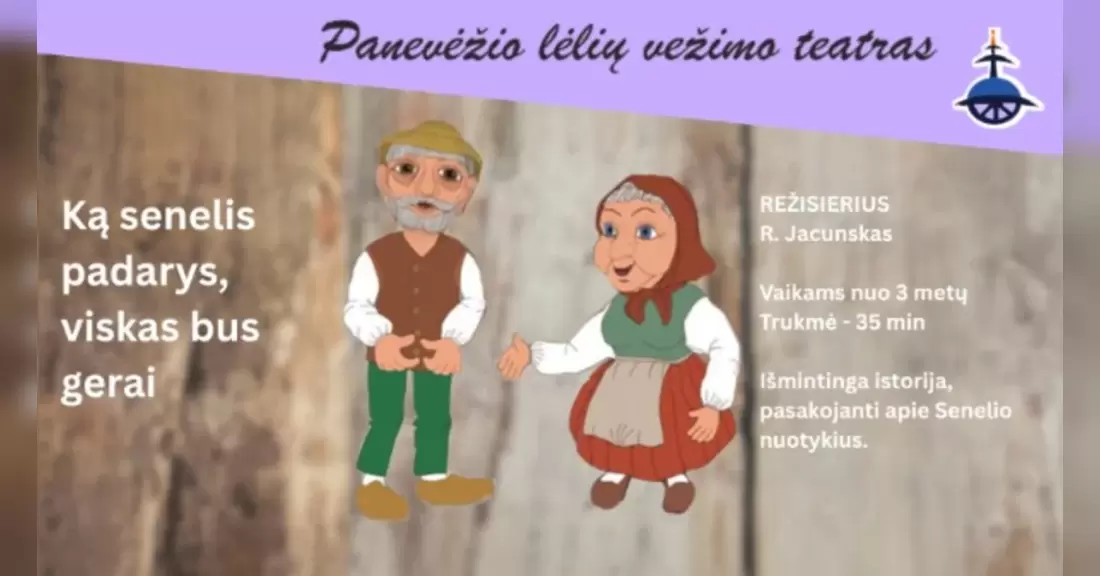 Pirkti bilietus „KĄ SENELIS PADARYS, VISKAS BUS GERAI“, rež. R. Jacunskas Panevėžys, Panevėžio lėlių vežimo teatras Rugsėjis 20