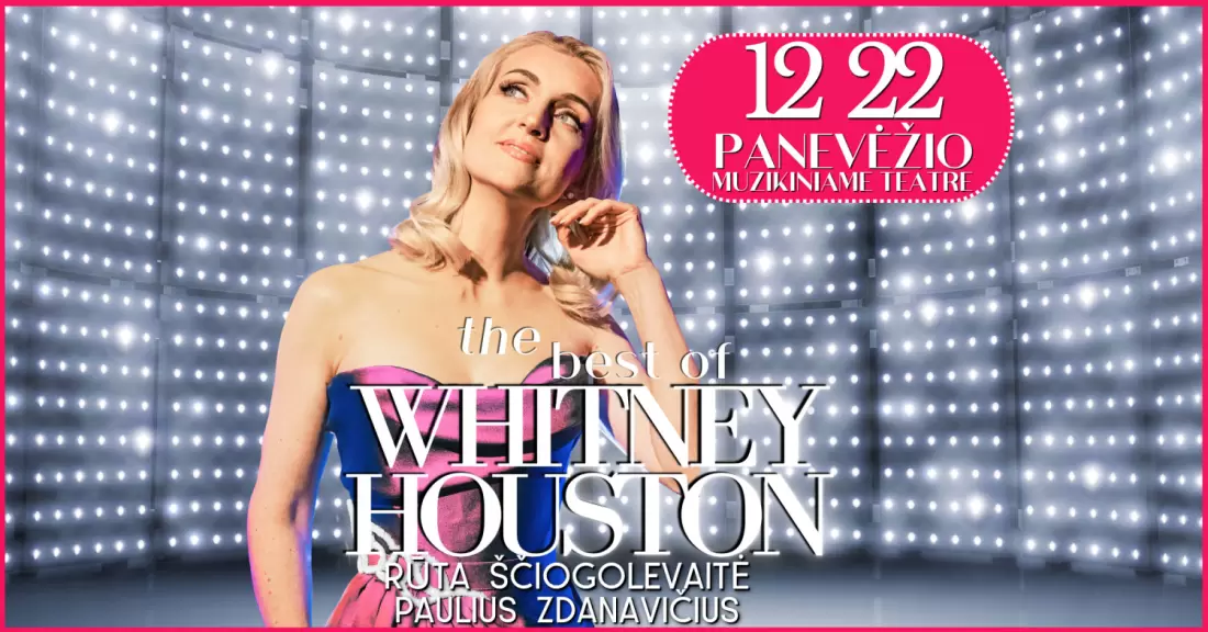 Pirkti bilietus RŪTA ŠČIOGOLEVAITĖ: The best of WHITHEY HOUSTON | PANEVĖŽYS Panevėžys, Panevėžio muzikinis teatras Gruodis 22