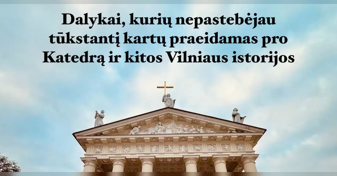 Pirkti bilietus Dalykai, kurių nepastebėjau tūkstantį kartų praeidamas pro Katedrą ir kitos Vilniaus istorijos Vilnius, Paminklas LDK didžiajam kunigaikščiui Gediminui Rugsėjis 20