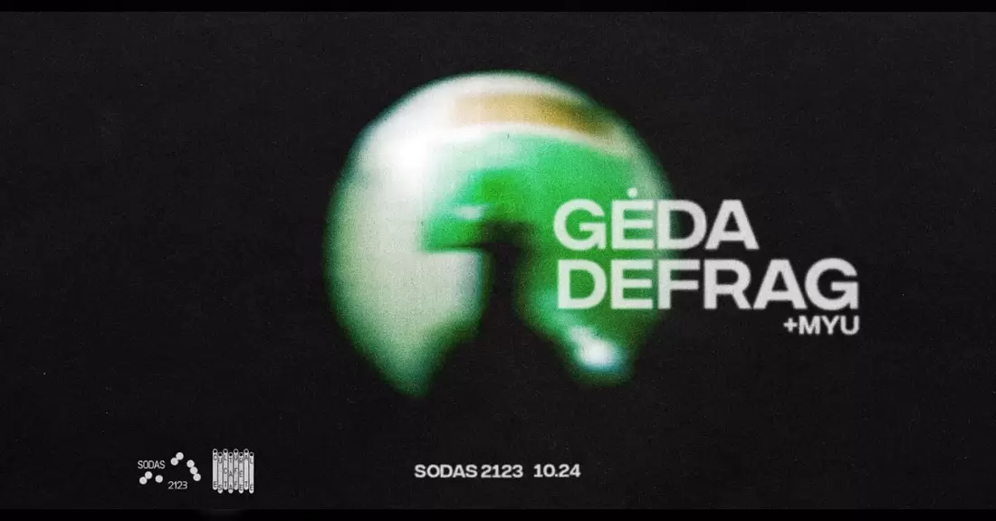 Pirkti bilietus GĖDA - DEFRAG [[+myu]] [[@SODAS2123]] Vilnius, Kultūros kompleksas SODAS2123 Spalis 24