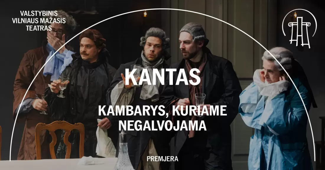 Pirkti bilietus VMT spektaklis | KANTAS. KAMBARYS, KURIAME NEGALVOJAMA Vilnius, Valstybinis Vilniaus mažasis teatras Gruodis 27