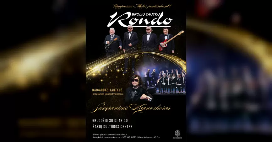 Pirkti bilietus Brolių Tautkų „Rondo“ ir „Šampaninis Kauno choras“ Šakiai, Šakių kultūros centras Gruodis 30