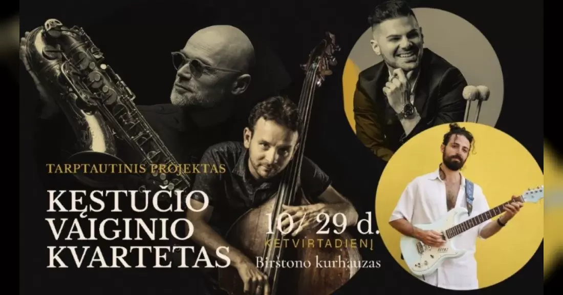 Pirkti bilietus Tarptautinis projektas. Kęstučio Vaiginio kvartetas Birštonas, Birštono kurhauzas Spalis 29