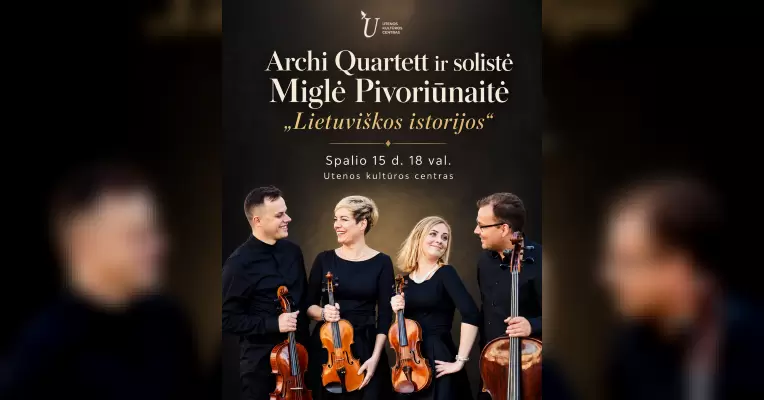 Pirkti bilietus Profesionalaus meno mėnuo. Styginių kvartetas „Archi Quartett“ ir dainininkė MIGLĖ Utena, Utenos kultūros centras Spalis 15