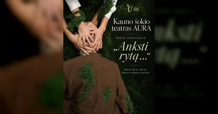 Pirkti bilietus Profesionalaus meno mėnuo. Kauno šokio teatras AURA. Šokio spektaklis ,,Anksti rytą…” Utena, Utenos kultūros centras Spalis 29