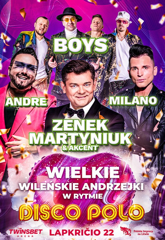 Pirkti bilietus Wielkie Wileńskie Andrzejki Disco Polo Ritmu: ZENEK MARTYNIUK&AKCENT, BOYS, ANDRE, MILANO, JORRGUS Vilnius, Twinsbet Arena Lapkritis 22