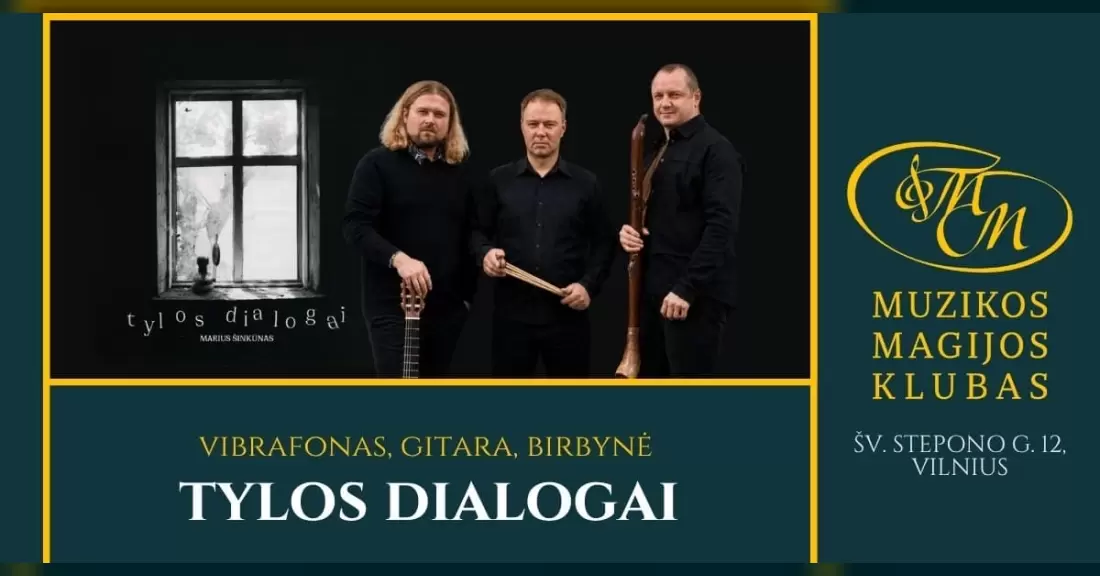 Pirkti bilietus Tylos dialogai | M. Šinkūnas, M. Stumbras, A. Jankus Vilnius, Muzikos magijos klubas Gruodis 01