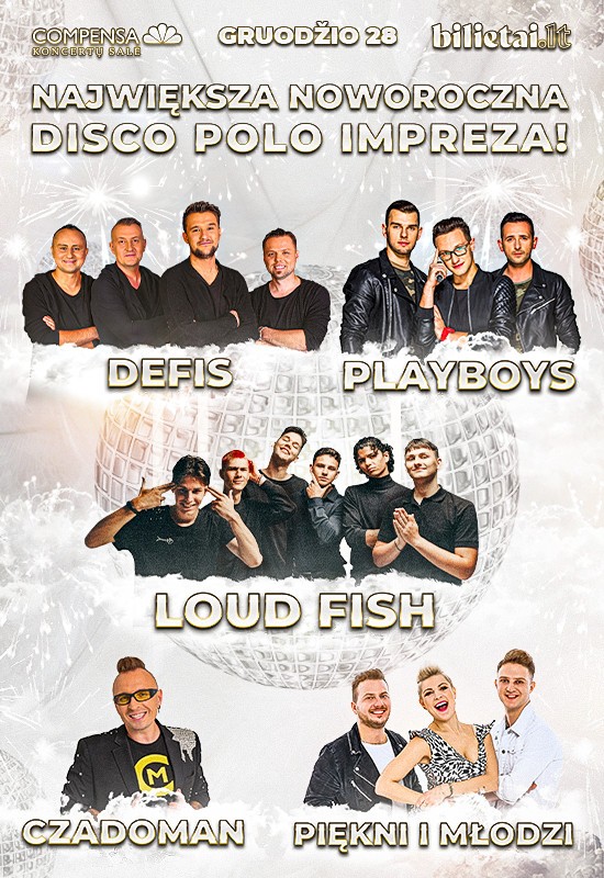 Pirkti bilietus MEGA DISKOTEKA su DISCO POLO ir POP muzikos žvaigždėmis! Defis, Czadoman, Piękni i Młodzi, Playboys, Loud Fish! Vilnius, COMPENSA koncertų salė Gruodis 28